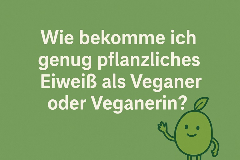 Wie bekomme ich genug pflanzliches Eiweiß als Veganer oder Veganerin?